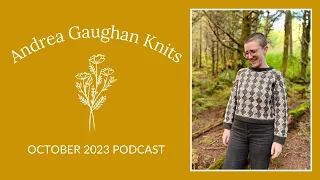 Andrea Gaughan Knits Podcast | October 2023 | Mosaic knitting, drop shoulders & colorwork cowls