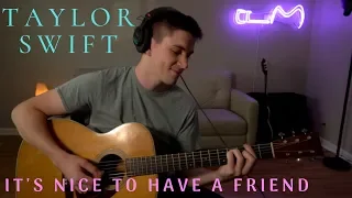 Taylor Swift - Nice To Have A Friend Cover