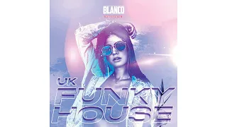 Best Of UK Funky House Mix // UK Funky House Mixed DJ Blanco