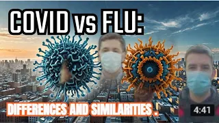 COVID VERSUS  FLU,- DIFFERENCES AND SIMILARITIES .