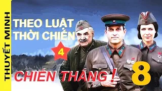 Theo luật thời chiến IV - Chiến thắng! Tập 8 | Phim chiến tranh, phản gián, sx năm 2020 (Th. minh)