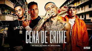 CENA DE CRIME - MC Kadu, Kyan, MC Dena e MC Jean (DJ Victor)
