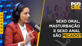 SEXO ORAL, MASTURBAÇÃO E SEXO ANAL SÃO PECADO?