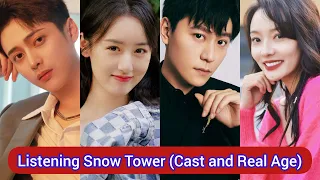 Listening Snow Tower 2019 | Cast and Real Age | Qin Jun Jie, Yuan Bing Yan, Han Cheng Yu, Lin Yuan,