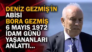 Deniz Gezmiş'in abisi Bora Gezmiş 6 Mayıs 1972 idam günü yaşananları anlattı...