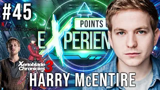 Harry McEntire (Xenoblade Chronicles 3, The Last Kingdom) Points of eXperience Paul Castro Jr EP.#45