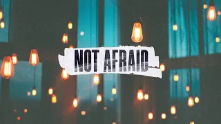 Not Afraid - Part 3 - When You Feel Anxious, Alone, and Afraid