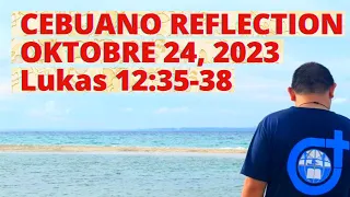 [CEBUANO]: Oktobre 24, 2023 | Lukas 12:35-38 | Martes sa Ika-29 nga Semana Sulod sa Tuig , Cycle A