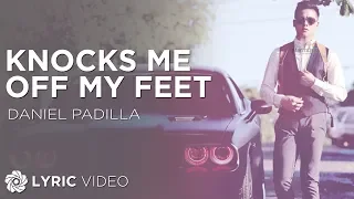 Knocks Me Off My Feet - Daniel Padilla (Lyrics)