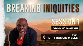 Breaking Iniquities Session 1 | The Battle of Altars | Dr. Francis Myles