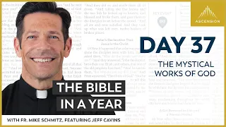 Day 37: The Mystical Works of God — The Bible in a Year (with Fr. Mike Schmitz)