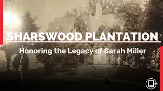 Sharswood Plantation: Honoring the Legacy of Sarah Miller