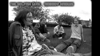 The Selfish Gene - Nobody Knows