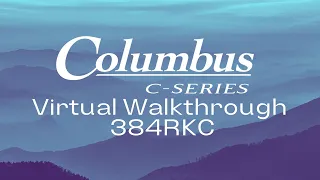 2022 Columbus C-Series 384RKC Virtual Walkthrough