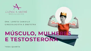 Músculo, mulheres e testosterona | Dra. Loreta Canivilo