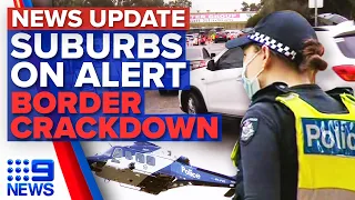 South Sydney on alert, Victoria cracks down on NSW border | Coronavirus | 9 News Australia