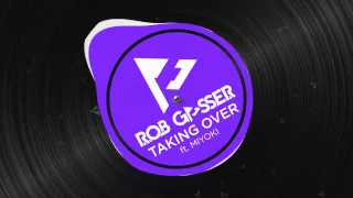 Rob Gasser - Taking Over (feat. Miyoki)