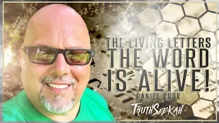 The Hebrew Living Letters  The Word Is ALIVE!  Daniel Cook  TruthSeekah Podcast