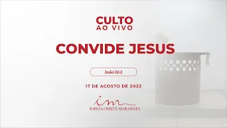 17/08/2022 - [CULTO 20H] Igreja Cristã Maranata - "Convide Jesus" - Quarta