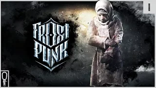POST APOCALYPTIC CITY BUILDING SURVIVAL LIFE - Part 1 - Let's Play FrostPunk Pre-Release Gameplay