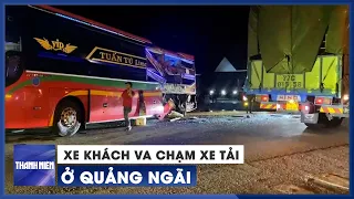 Xe khách va chạm xe tải ở Quảng Ngãi: 1 người tử vong, 5 người bị thương