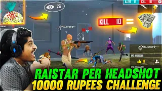 Raistar Per Headshot 10000 Rupees Challenge By GyanSujan