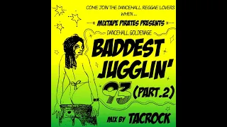 Baddest Jugglin'93 Part.2 Mix by Tacrock~Dancehall Reggae Classics Mix~