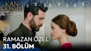 Ramazan Özel 31. Bölüm - Kan Çiçekleri