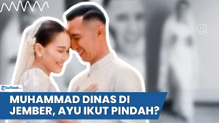 AYU TING TING BAKAL IKUT PINDAH? MUHAMMAD FARDHANA DINAS DI JEMBER