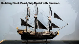 Bamboo Carft. Building Your Own Black Pearl Ship Model Like a Pro. #blackpearlship