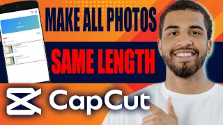 How to Make All Photos the Same Length in CapCut (2024)