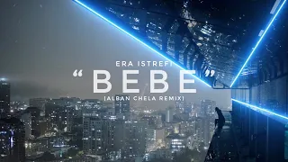 Era Istrefi - Bebe (Alban Chela Remix)