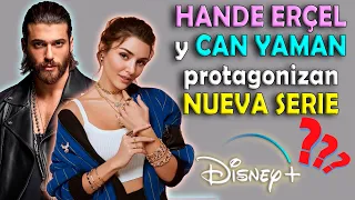 HANDE ERÇEL y CAN YAMAN protagonizan NUEVA SERIE de Disney Plus ????