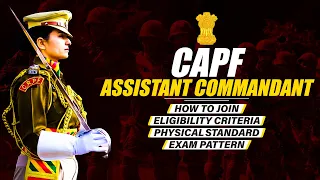 How to Become Assistant Commandant in CAPF ? | CAPF - AC Exam, Age Limit
