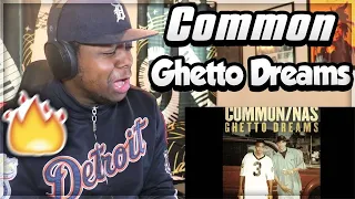 COLLAB OF THE CENTURY!!! Common - Ghetto Dreams ft. Nas (REACTION)