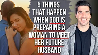 God Is Preparing You to Meet Your Future Husband Soon If . . .