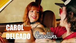 Chevetalks - Ep. 15 - CAROL DELGADO