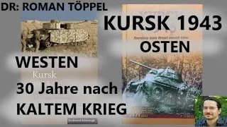 Dr. Roman Töppel KURSK 1943: OST und WEST, Sichtweisen 30 Jahre nach dem Kalten Krieg