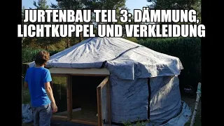 Jurte selber bauen - Teil 3: Verkleidung, Dämmung und Lichtkuppel