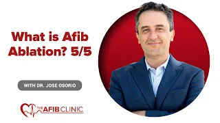 What is Atrial Fibrillation (AFib) Ablation ? 5/5  | Dr Jose Osorio