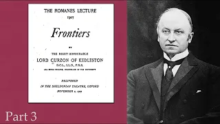 Lord Curzon on Frontiers Part 3