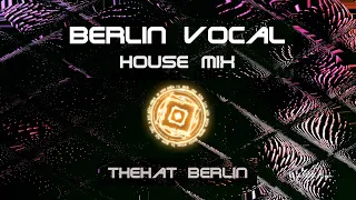 THEHAT BERLIN - Berlin Vocal House Mix *HD