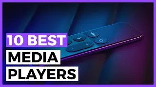 Best Media Streaming Devices in 2024 - What is the Best Media Player for your Tv?