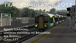 Train Simulator 2016 - Route Learning: London Victoria to Brighton via Redhill (Class 377)