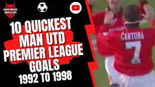10 Quickest Man Utd Premiership Goals 1992 - 1998