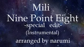 Mili - Nine Point Eight -special edit-(Instrumental) / lyrics/歌詞付/karaoke/カラオケ arranged by narumi