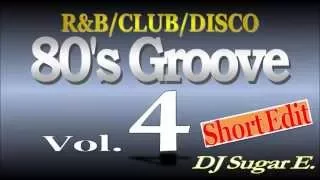 80's Groove - Mix 4 (R&B/Club/Disco) - DJ Sugar E. (short edit)