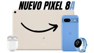 PIXEL 8A de GOOGLE, Toda la INFORMACIÓN