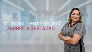 Verdades que um homem precisa saber sobre a gestação | Dra. Barbara Andrade