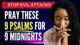 9 Psalms to Get Justice, Stop Evil Attacks, and Obtain Deliverance.